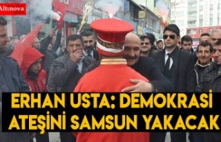USTA: DEMOKRASİ ATEŞİNİ SAMSUN YAKACAK