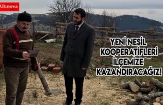 YENİ NESİL KOOPERATİFLERİ İLÇEMİZE KAZANDIRACAĞIZ!