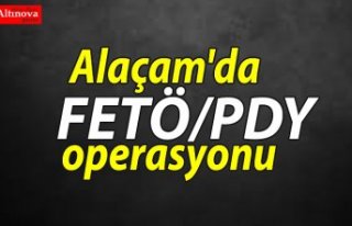 Alaçam'da FETÖ/PDY operasyonu