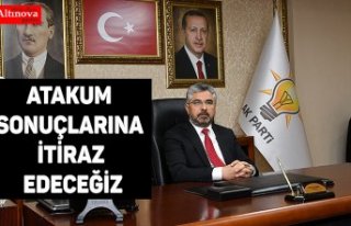 ATAKUM SONUÇLARINA İTİRAZ EDECEĞİZ