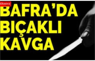 Bafra'da bıçaklı kavga