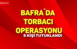 BAFRA`DA TORBACI OPERASYONU