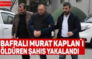 Bafralı Murat Kaplan`ı öldüren şahıs yakalandı