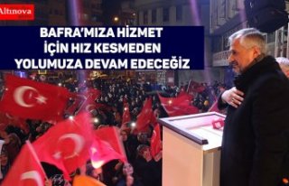 BAFRA’MIZA HİZMET İÇİN HIZ KESMEDEN YOLUMUZA...