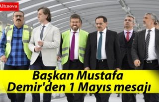 Başkan Mustafa Demir'den 1 Mayıs mesajı