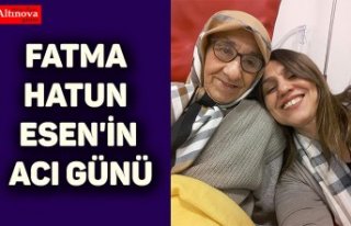 Fatma Hatun Esen'in Acı Günü