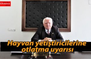 Hayvan yetiştiricilerine otlatma uyarısı