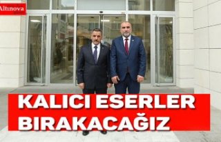Kalıcı eserler bırakacağız