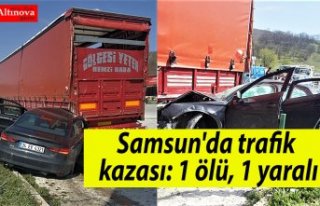 Samsun'da trafik kazası: 1 ölü, 1 yaralı