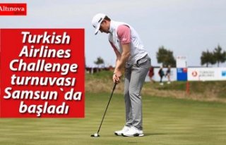 Turkish Airlines Challenge turnuvası Samsun`da başladı