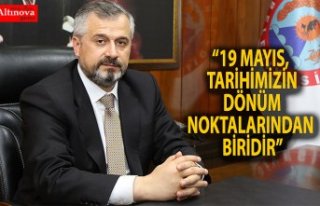“19 MAYIS, TARİHİMİZİN DÖNÜM NOKTALARINDAN...