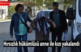 Hırsızlık hükümlüsü anne ile kızı yakalandı