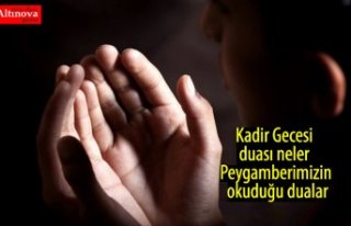Kadir Gecesi duası neler Peygamberimizin okuduğu...