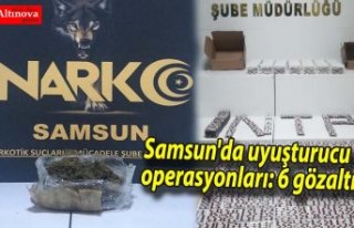 Samsun'da uyuşturucu operasyonları: 6 gözaltı