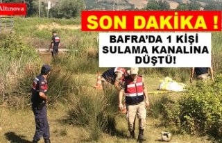 BAFRA'DA 1 KİŞİ SULAMA KANALINA DÜŞTÜ !