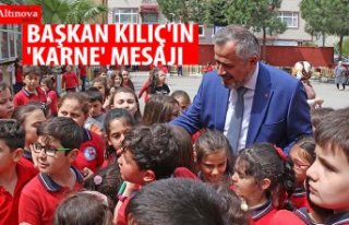 BAŞKAN KILIÇ'IN 'KARNE' MESAJI