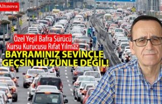 BAYRAMINIZ SEVİNÇLE GEÇSİN HÜZÜNLE DEĞİL!