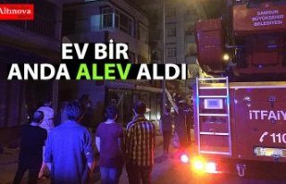 Ev bir anda alev aldı