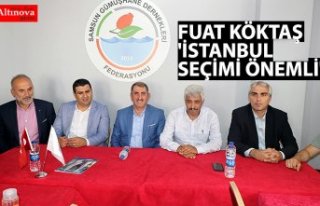 FUAT KÖKTAŞ 'İSTANBUL SEÇİMİ ÖNEMLİ'