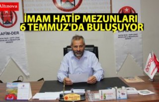 İMAM HATİP MEZUNLARI 6 TEMMUZ'DA BULUŞUYOR
