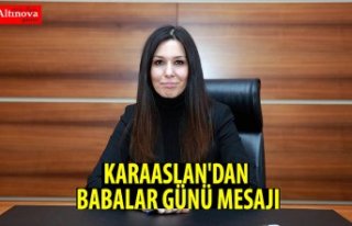 KARAASLAN'DAN BABALAR GÜNÜ MESAJI