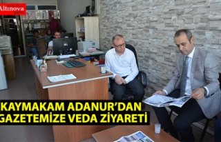 KAYMAKAM ADANUR’DAN GAZETEMİZE VEDA ZİYARETİ