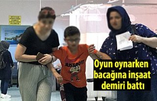 Oyun oynarken bacağına inşaat demiri battı