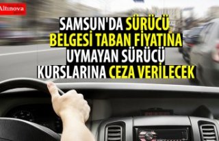 SAMSUN'DA SÜRÜCÜ BELGESİ TABAN FİYATINA...