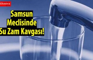 Samsun Meclisinde Su Zam Kavgası!