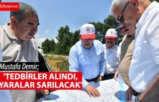 'TEDBİRLER ALINDI, YARALAR SARILACAK'