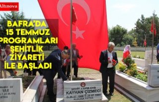 BAFRA'DA 15 TEMMUZ PROGRAMLARI ŞEHİTLİK ZİYARETİ...
