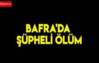 Bafra'da Şüpheli Ölüm