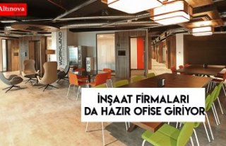 İnşaat firmaları da hazır ofise giriyor