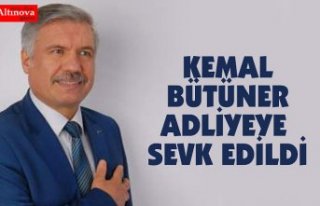 KEMAL BÜTÜNER ADLİYEYE SEVK EDİLDİ
