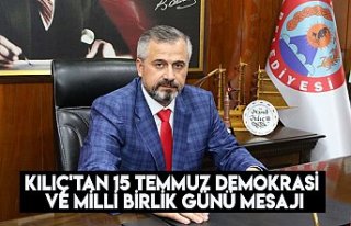KILIÇ'TAN 15 TEMMUZ DEMOKRASİ VE MİLLİ BİRLİK...
