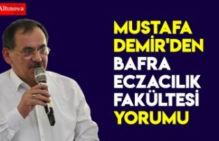 MUSTAFA DEMİR'DEN BAFRA ECZACILIK FAKÜLTESİ...
