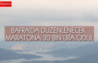 BAFRA'DA DÜZENLENECEK MARATONA 30 BİN LİRA...