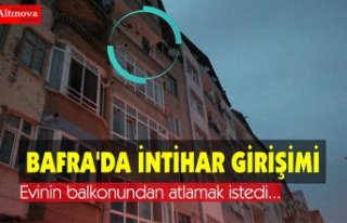 BAFRA'DA İNTİHAR GİRİŞİMİ