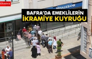 BAFRA’DA EMEKLİLERİN İKRAMİYE KUYRUĞU