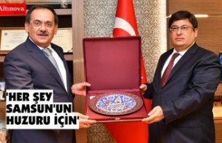 'HER ŞEY SAMSUN'UN HUZURU İÇİN'