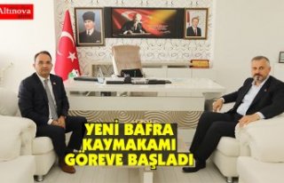 YENİ BAFRA KAYMAKAMI GÖREVE BAŞLADI