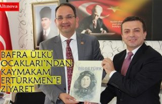 BAFRA ÜLKÜ OCAKLARI’NDAN KAYMAKAM ERTÜRKMEN’E...