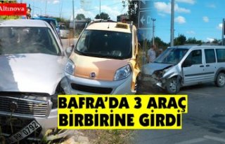 BAFRA’DA 3 ARAÇ BİRBİRİNE GİRDİ