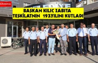 BAŞKAN KILIÇ ZABITA TEŞKİLATNIN 193.YILINI KUTLADI