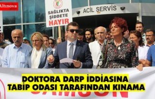 DOKTORA DARP İDDİASINA TABİP ODASI TARAFINDAN KINAMA