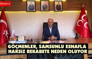 GÖÇMENLER, SAMSUNLU ESNAFLA HAKSIZ REKABETE NEDEN...