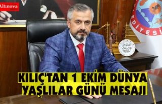 KILIÇ'TAN 1 EKİM DÜNYA YAŞLILAR GÜNÜ MESAJI