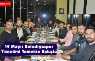 19 Mayıs Belediyespor Yönetimi Yemekte Buluştu