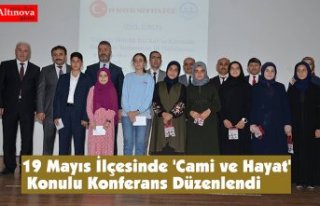 19 Mayıs İlçesinde 'Cami ve Hayat' Konulu...