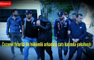 Cezaevi firarisi ile hükümlü arkadaşı çatı...